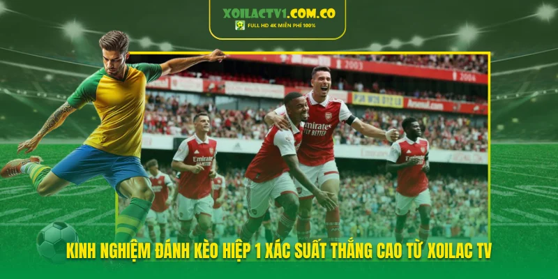 Kinh nghiệm đánh kèo hiệp 1 xác suất thắng cao mà anh em cần biết